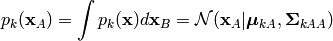 p_k(\mathbf{x}_A) = \int p_k(\mathbf{x}) d\mathbf{x}_B = \mathcal{N}(\mathbf{x}_A|\boldsymbol{\mu}_{kA}, \mathbf{\Sigma}_{kAA})