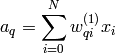 a_q = \sum_{i=0}^N w_{qi}^{(1)} x_i