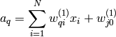 a_q = \sum_{i=1}^N w_{qi}^{(1)} x_i + w_{j0}^{(1)}