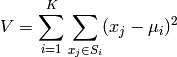 V = \sum_{i=1}^{K} \sum_{x_j \in S_i} (x_j - \mu_i)^2