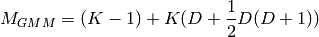 M_{GMM} = (K-1) + K(D+ \frac{1}{2} D(D+1))