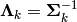 \mathbf{\Lambda}_k =\mathbf{\Sigma}_k^{-1}